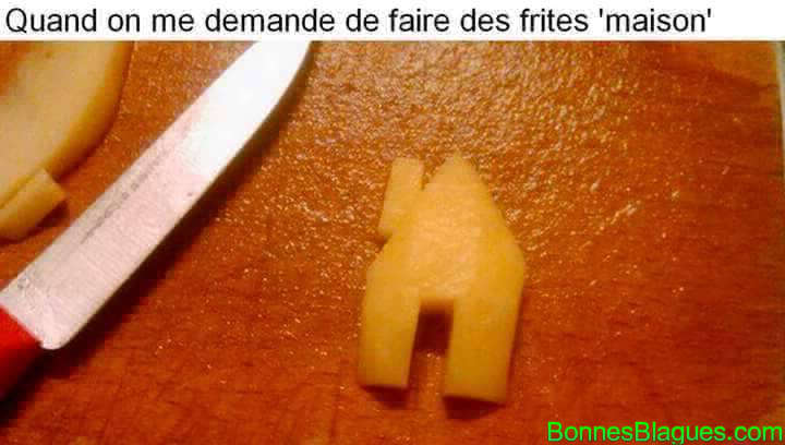 Quand on me demande de faire des frites maison