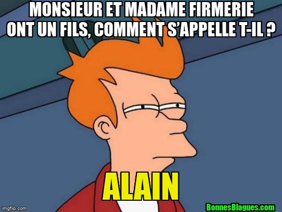 Monsieur et Madame Firmerie ont un fils, comment s’appelle t-il ? Alain