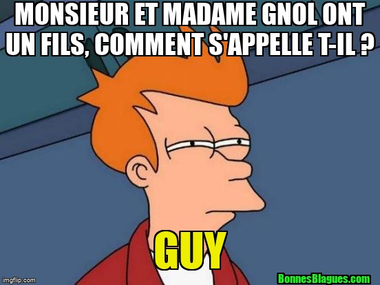 Monsieur et Madame Gnol ont un fils, comment s'appelle t-il ? Guy