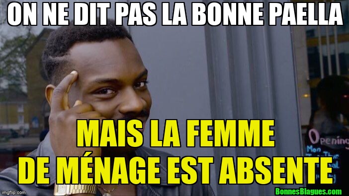 On ne dit pas la bonne paella mais la femme de ménage est absente