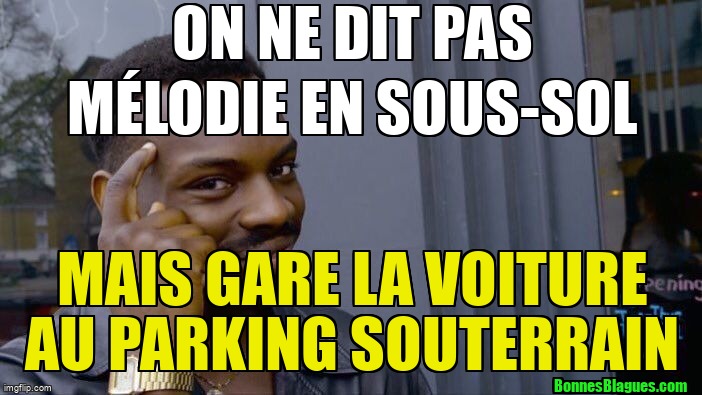 On ne dit pas mélodie en sous-sol mais gare la voiture au parking souterrain