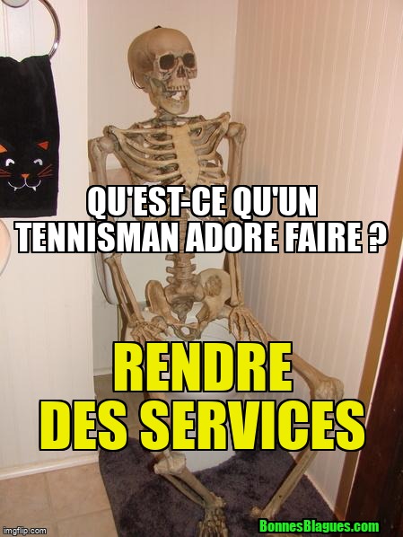 Qu'est-ce qu'un tennisman adore faire ? Rendre des services